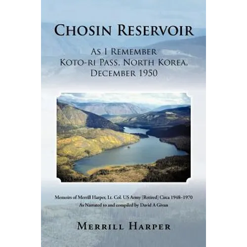 Chosin Reservoir: As I Remember Koto-Ri Pass, North Korea, December 1950 - Paperback