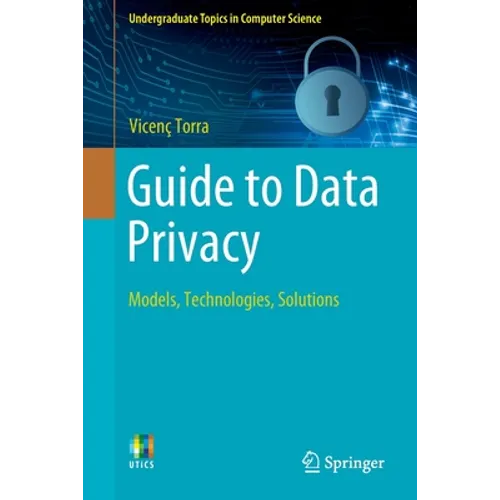 Guide to Data Privacy: Models, Technologies, Solutions - Paperback