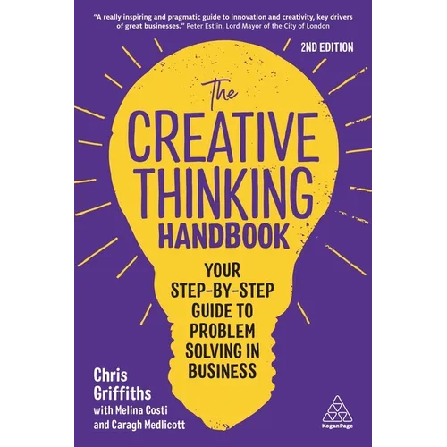 The Creative Thinking Handbook: Your Step-By-Step Guide to Problem Solving in Business - Hardcover