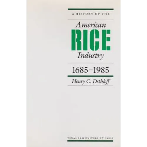 A History of the American Rice Industry, 1685-1985 - Paperback