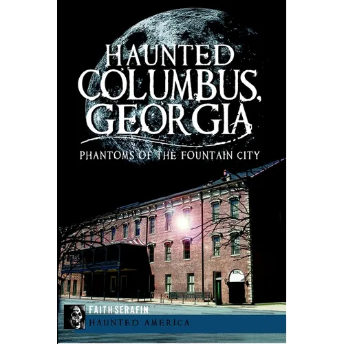 Haunted Columbus, Georgia:: Phantoms of the Fountain City - Paperback