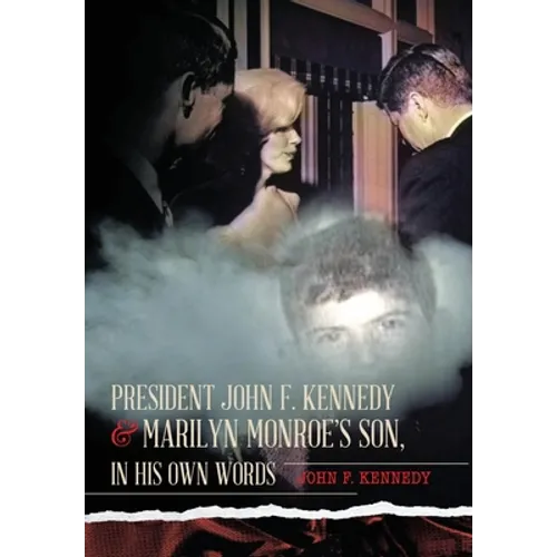 President John F. Kennedy & Marilyn Monroe's Son, in his own words - Hardcover