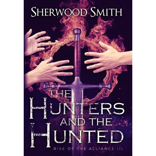 Rise of the Alliance III: The Hunters and the Hunted - Hardcover