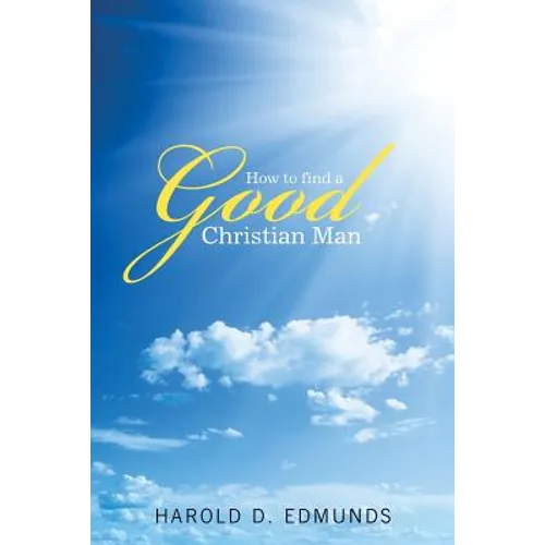 How to Find a Good, Christian Man - Paperback