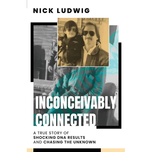 Inconceivably Connected: A True Story of Shocking DNA Results and Chasing the Unknown - Paperback