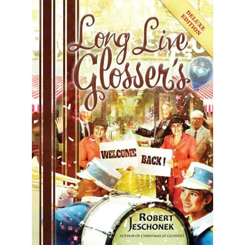 Long Live Glosser's: Deluxe Hardcover Edition - Hardcover