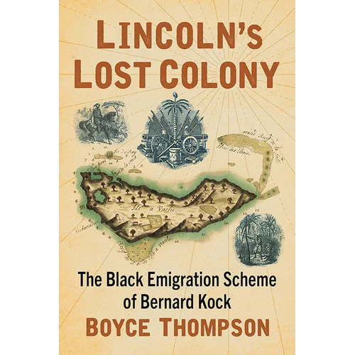 Lincoln's Lost Colony: The Black Emigration Scheme of Bernard Kock - Paperback