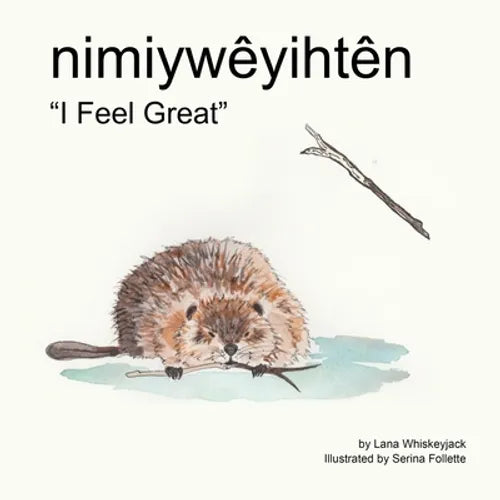 nimiywêyihtên: "I Feel Great" - Paperback