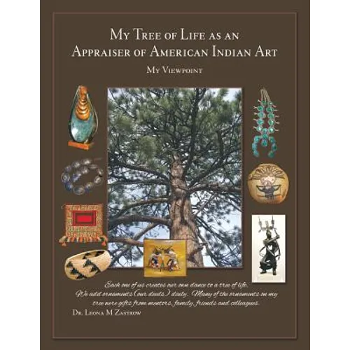 My Tree of Life as an Appraiser of American Indian Art: My Viewpoint - Paperback