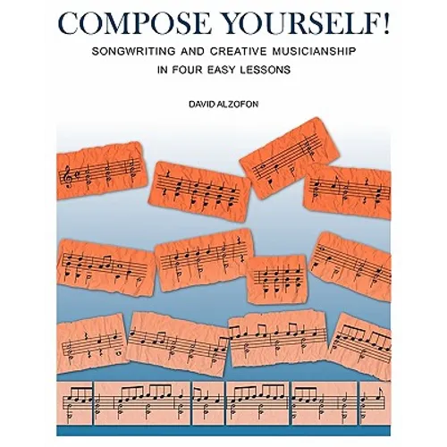 Compose Yourself!: Songwriting & Creative Musicianship in Four Easy Lessons - Paperback