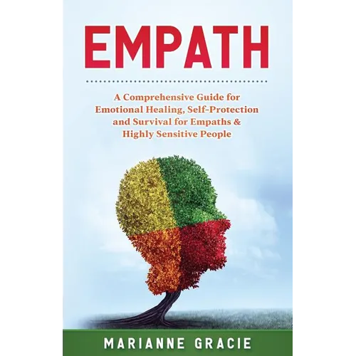 Empath: 2 in 1 A Comprehensive Guide for Emotional Healing, Self-Protection and Survival for Empaths & Highly Sensitive People - Paperback