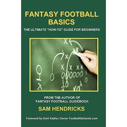 Fantasy Football Basics: The Ultimate How-to Guide for Beginners - Paperback