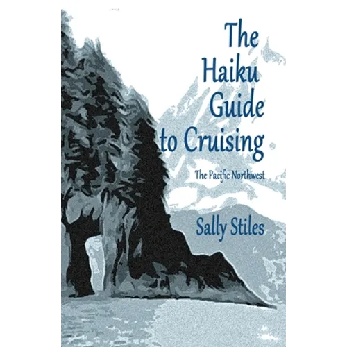 The Haiku Guide to Cruising: The Pacific Northwest - Paperback