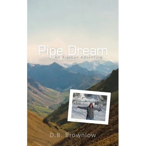 Pipe Dream: an Alaskan Adventure - Paperback