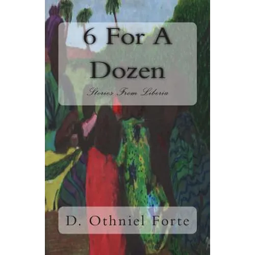 6 For A Dozen: Stories From Liberia - Paperback