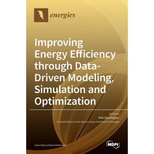 Improving Energy Efficiency through Data-Driven Modeling, Simulation and Optimization - Hardcover