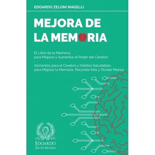 Mejora de la Memoria: El Libro de la Memoria para Mejorar y Aumentar el Poder del Cerebro - Alimentos para el Cerebro y Hábitos Saludables p - Paperback