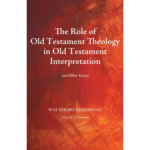 The Role of Old Testament Theology in Old Testament Interpretation: And Other Essays - Paperback