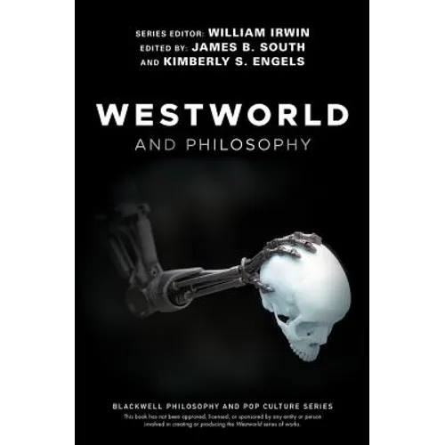 Westworld and Philosophy: If You Go Looking for the Truth, Get the Whole Thing - Paperback