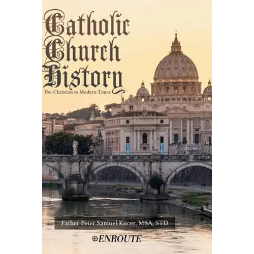 Catholic Church History: Pre-Christian to Modern Times - Paperback