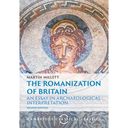 The Romanization of Britain: An Essay in Archaeological Interpretation - Paperback