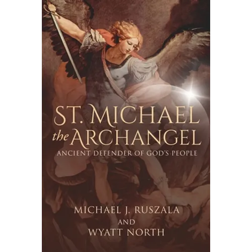 St. Michael the Archangel, Ancient Defender of God's People - Paperback