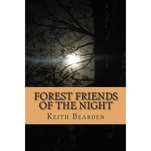 Forest Friends of the Night: My True Story of Discovery of the Bigfoot People - Paperback