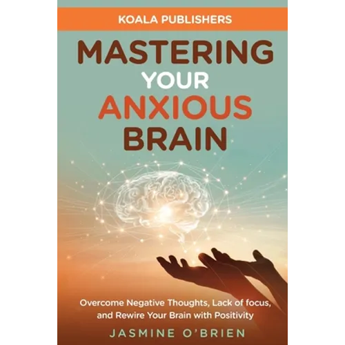 Mastering Your Anxious Brain - Paperback