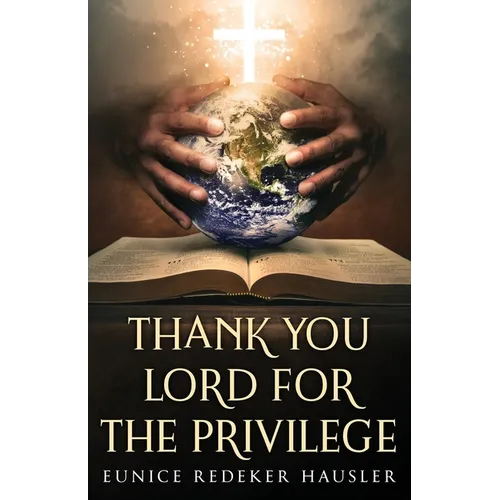 Thank You Lord for the Privilege - Paperback