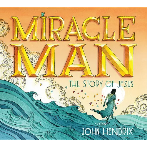 Miracle Man: The Story of Jesus - Hardcover