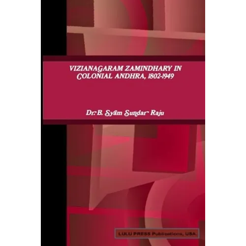 Vizianagaram Zamindhary in Colonial Andhra, 1802-1949 - Paperback