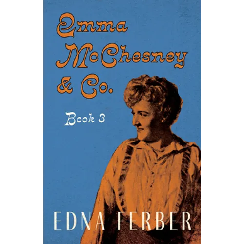 Emma McChesney & Co. - Book 3;With an Introduction by Rogers Dickinson - Paperback