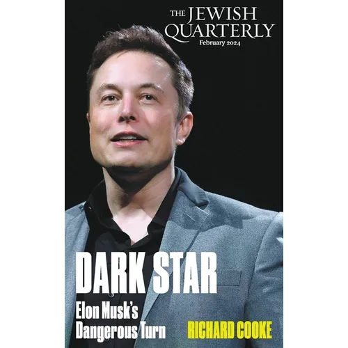Dark Star: Elon Musk's Dangerous Turn: Jewish Quarterly 255 - Paperback