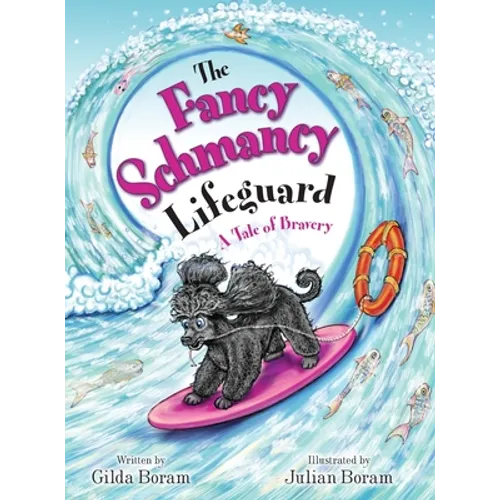 The Fancy Schmancy Lifeguard: A Tale of Bravery - Hardcover
