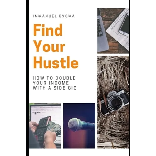 Find Your Hustle: How to Double Your Income With a Side Gig - Paperback