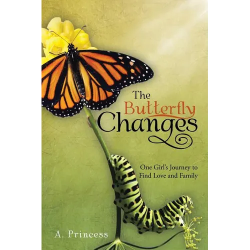 The Butterfly Changes: One Girl's Journey to Find Love and Family - Paperback