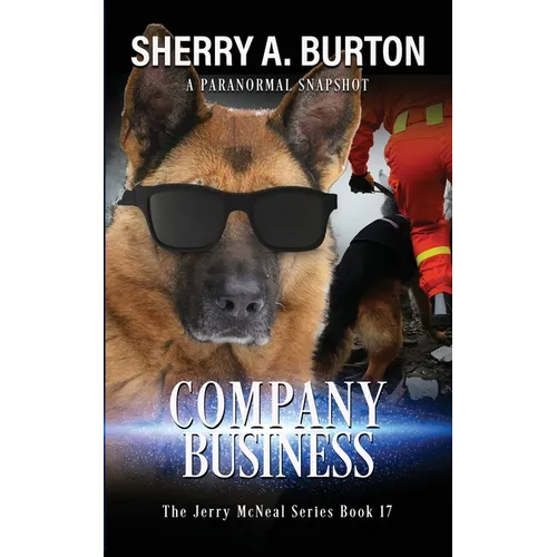 Company Business: Join Jerry McNeal And His Ghostly K-9 Partner As They Put Their "Gifts" To Good Use. - Paperback
