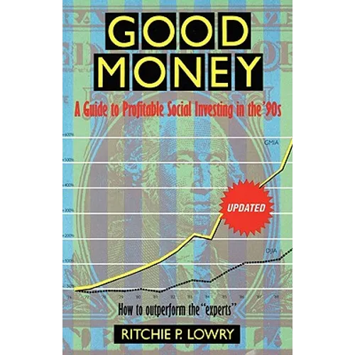 Good Money: A Guide to Profitable Social Investing in the '90s - Paperback