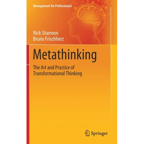 Metathinking: The Art and Practice of Transformational Thinking - Hardcover