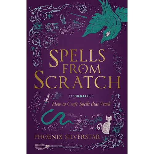 Spells from Scratch: How to Craft Spells That Work - Paperback