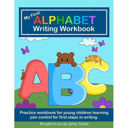 My First Alphabet Writing Workbook: Practice workbook for young children learning pen control for first steps in writing. - Paperback