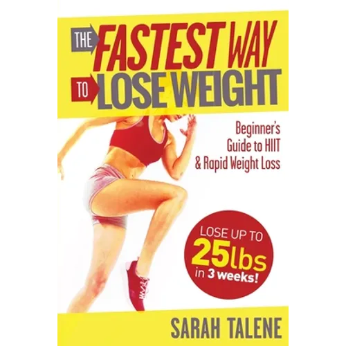 The Fastest Way to Lose Weight: A Beginner's Guide to HIIT For Faster Weight Loss - Paperback