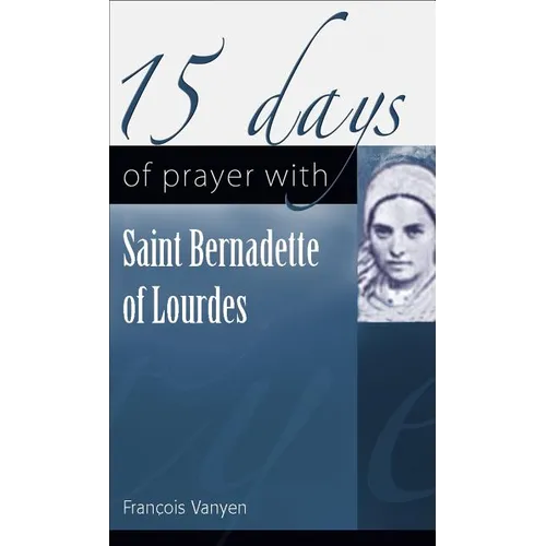 15 Days of Prayer with Saint Bernadette of Lourdes - Paperback