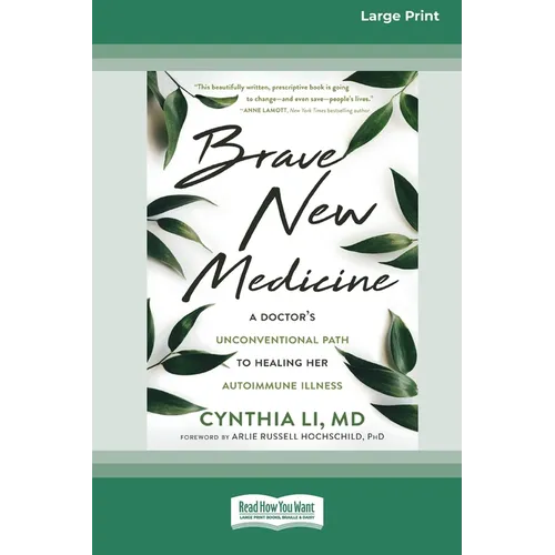 Brave New Medicine: A Doctor's Unconventional Path to Healing Her Autoimmune Illness (16pt Large Print Edition) - Paperback