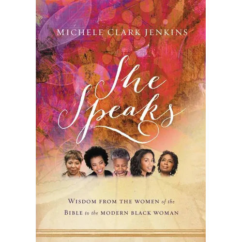 She Speaks: Wisdom from the Women of the Bible to the Modern Black Woman - Paperback