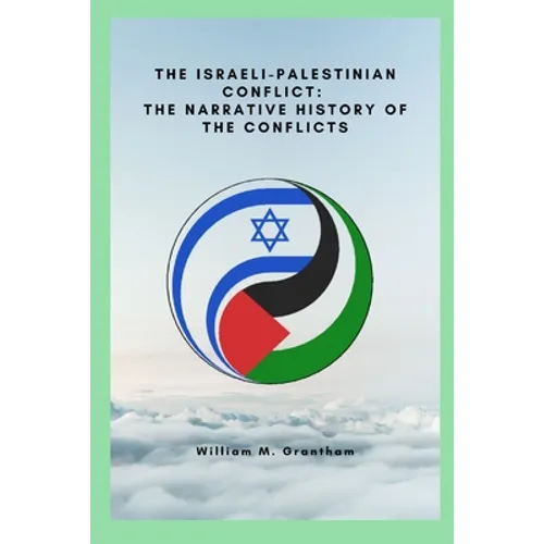The Israeli-Palestinian conflict: The narrative history of the conflicts - Paperback