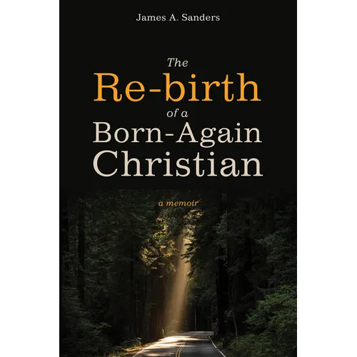 The Re-Birth of a Born-Again Christian: A Memoir - Hardcover
