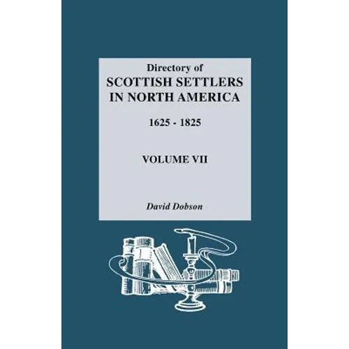 Directory of Scottish Settlers in North America, 1625-1825. Volume VII - Paperback