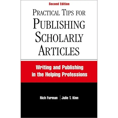 Practical Tips for Publishing Scholarly Articles, Second Edition: Writing and Publishing in the Helping Professions - Paperback