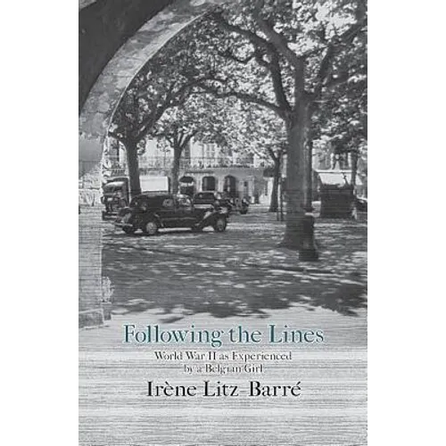 Following the Lines: World War II as Experienced by a Belgian Girl - Paperback